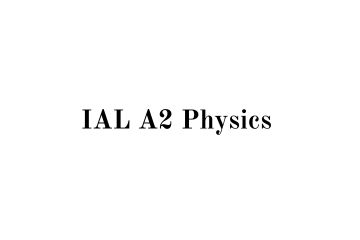 IAL A2 Physics